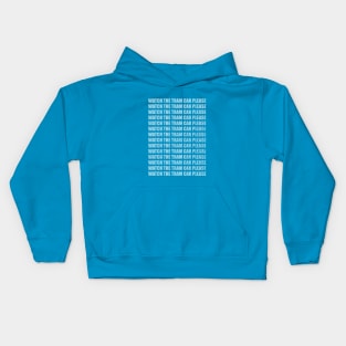 Watch the Tram Car Please Kids Hoodie